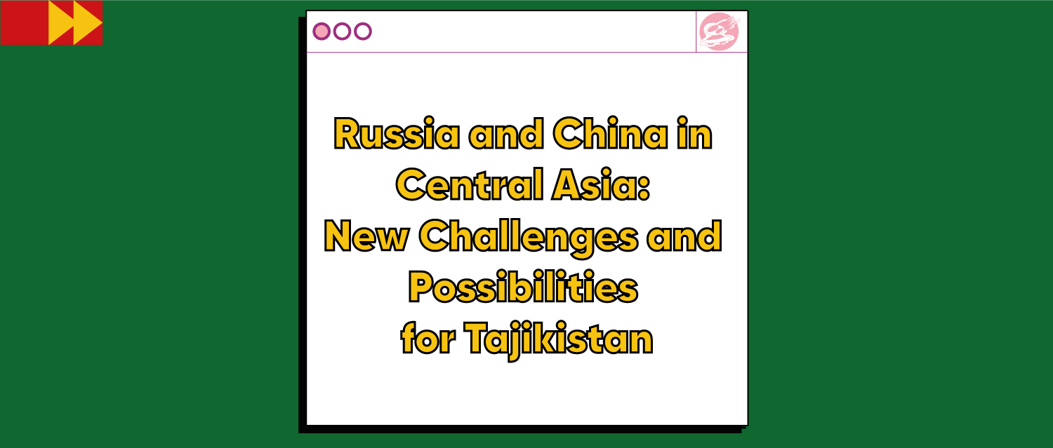 Russia and China in Central Asia: New Challenges and Possibilities for Tajikistan